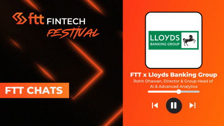 FTT Fintech Festival 2025 In conversation with Lloyds Banking Group FTT Fintech Festival 2025 In conversation with Lloyds Banking Group