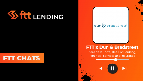 FTT Lending – Sara de la Torre, Head of Banking, Financial Services and Insurance, Dun & Bradstreet